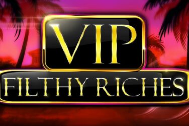 Vip filthy riches