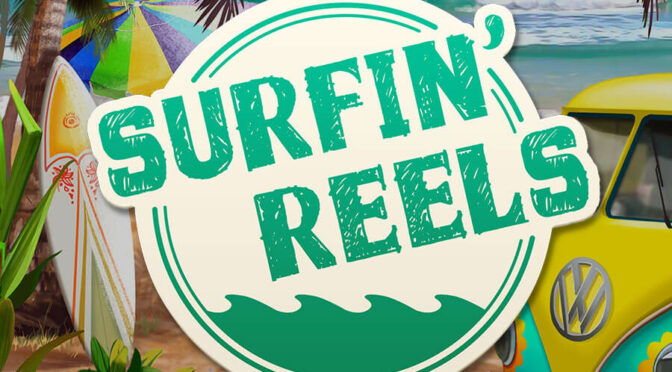 Surfin’ reels