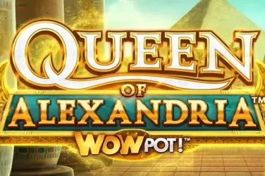 Queen of alexandria wowpot!